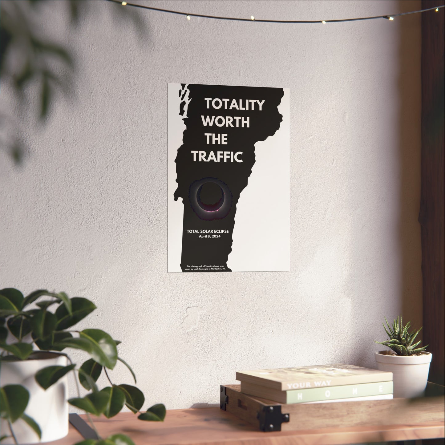Totality Worth the Traffic Vermont Total Solar Eclipse Poster